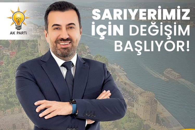 HÜSEYİN COŞKUN AK PARTİ’NİN SARIYER BELEDİYE BAŞKAN ADAYI OLDU